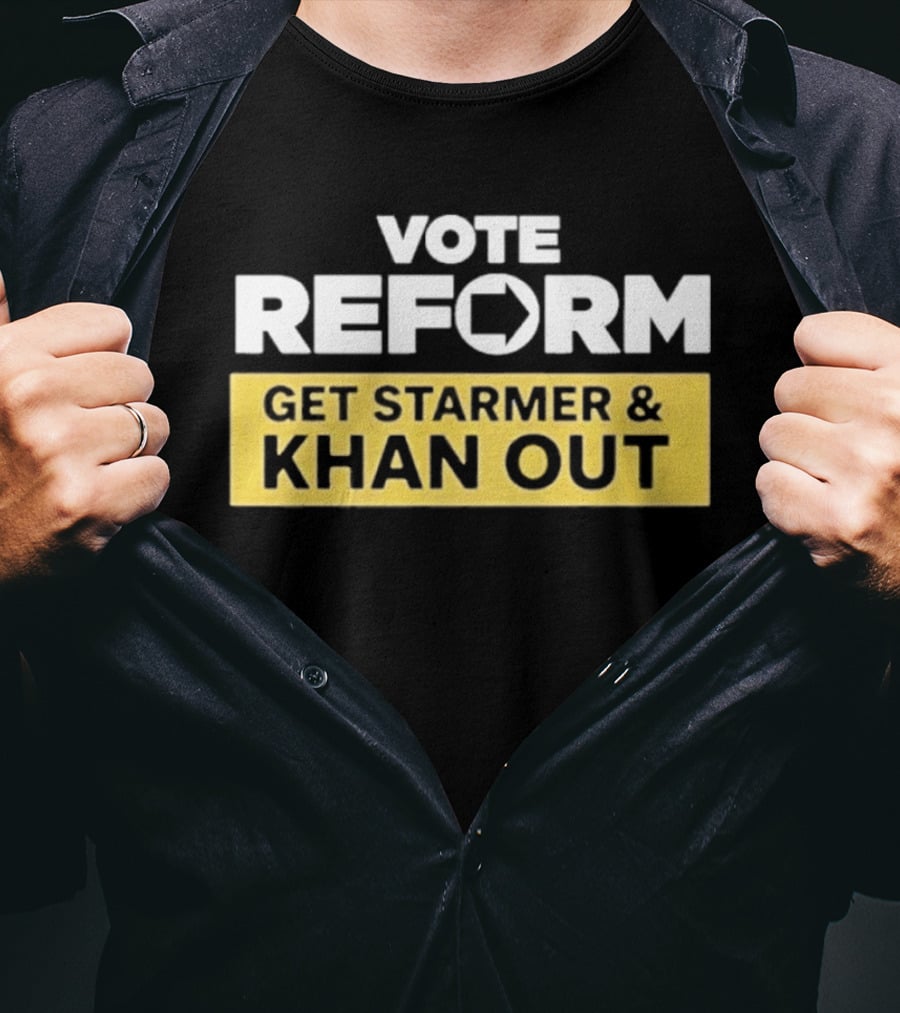 Vote Reform Get Starmer And Khan Out Reform UK T-Shirt