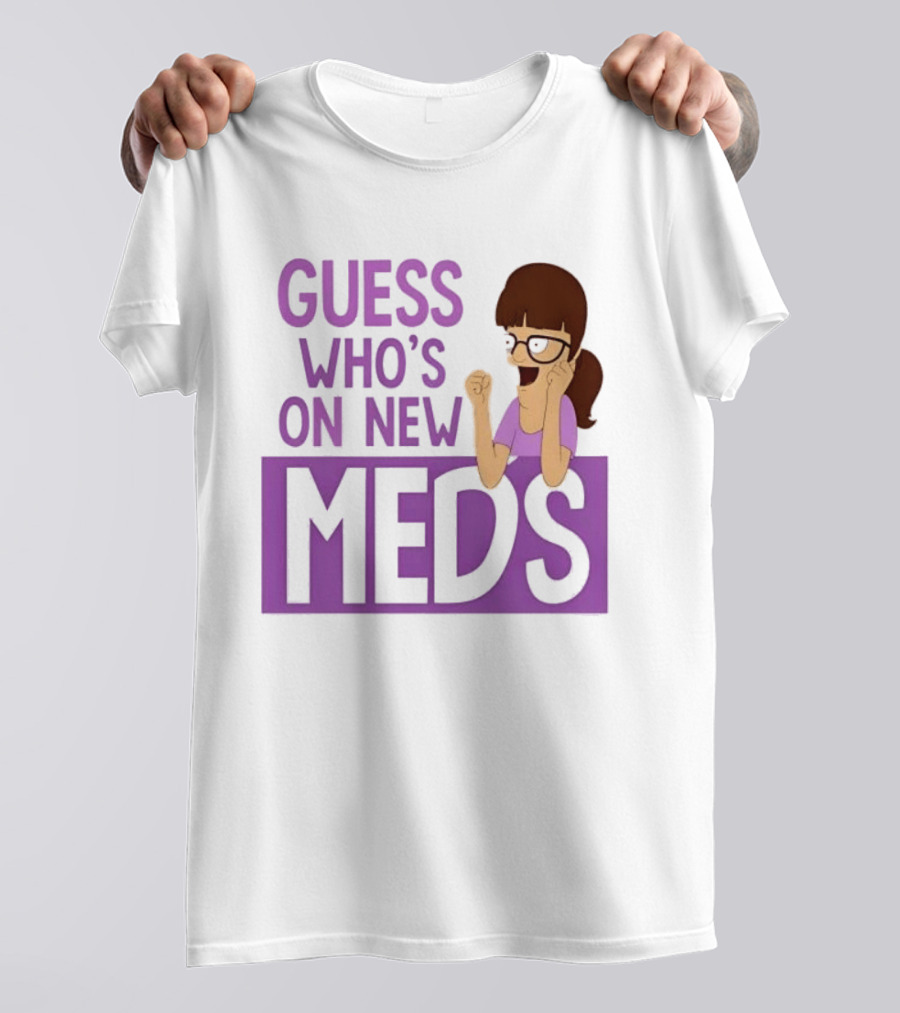 Guess Who's On New Meds Gayle Gennaro Reaction T-Shirt