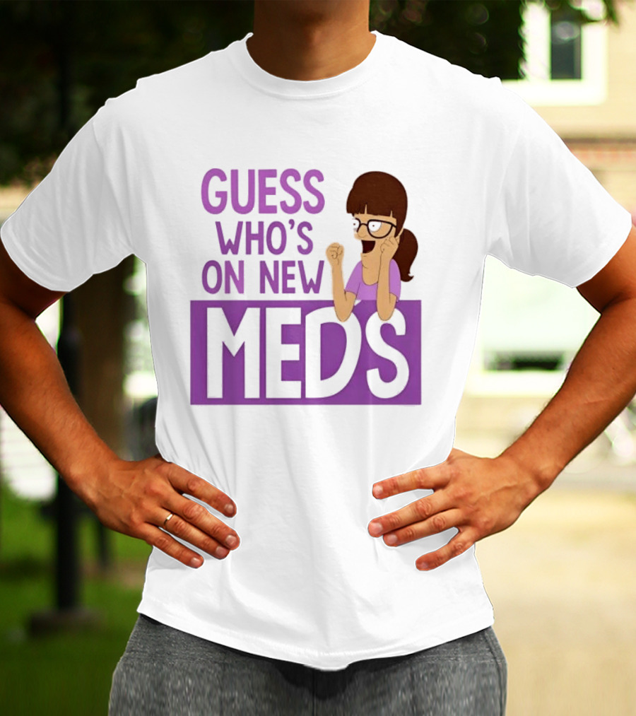 Guess Who's On New Meds Gayle Gennaro Reaction T-Shirt