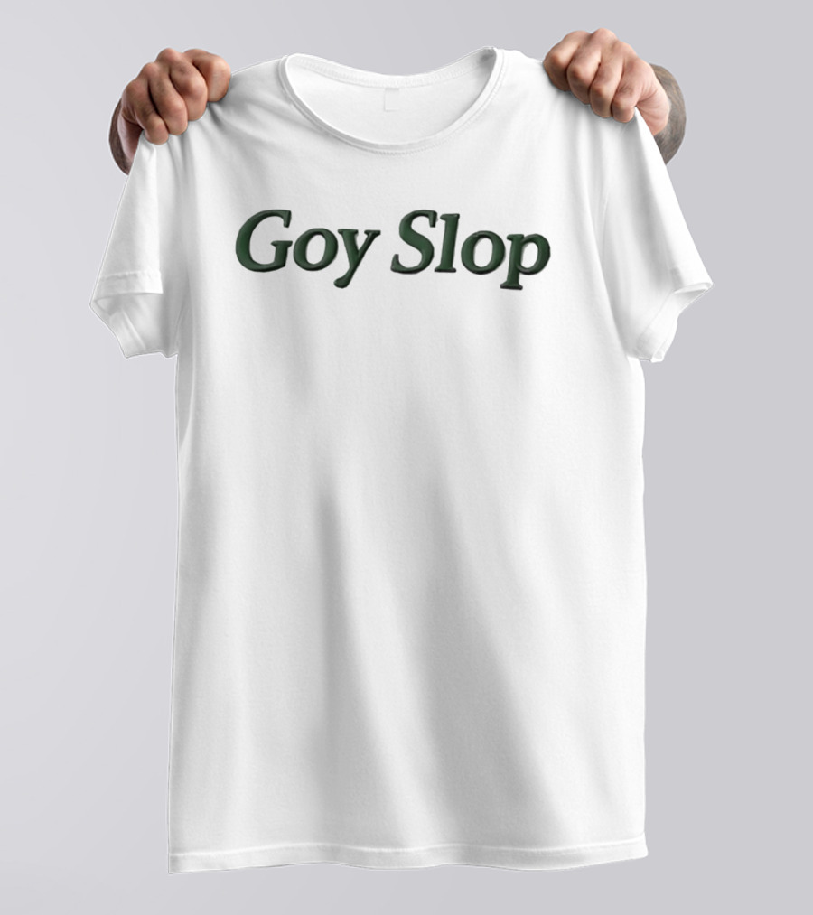 Goy Slop T-Shirt