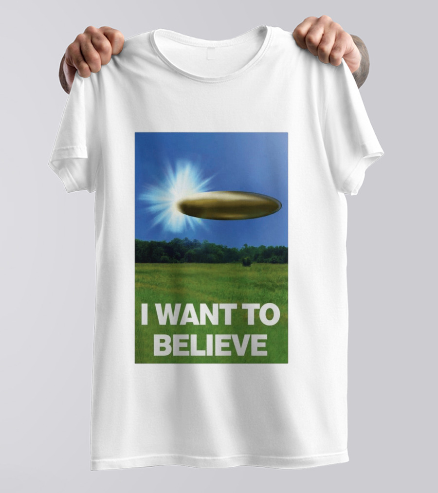I Want To Believe UFO 2026 T-Shirt