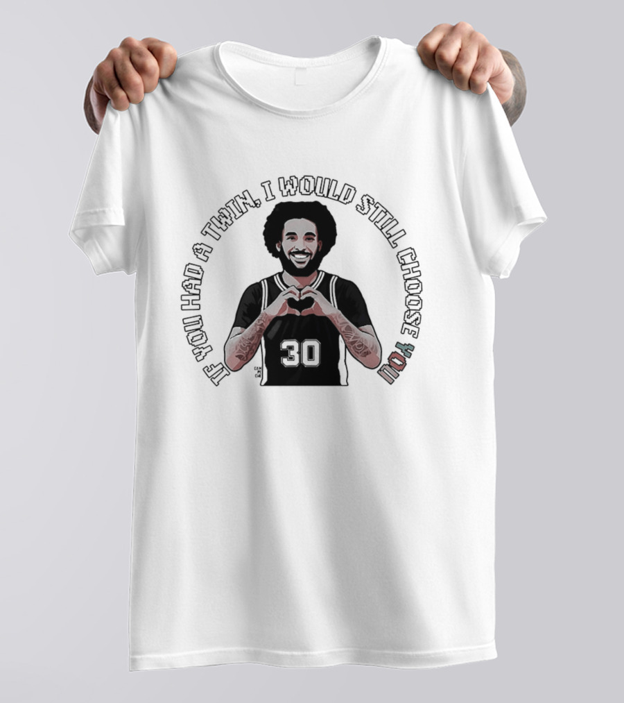 If You Had A Twin I Would Still Choose You Julian Champagnie San Antonio Spurs NBA T-Shirt