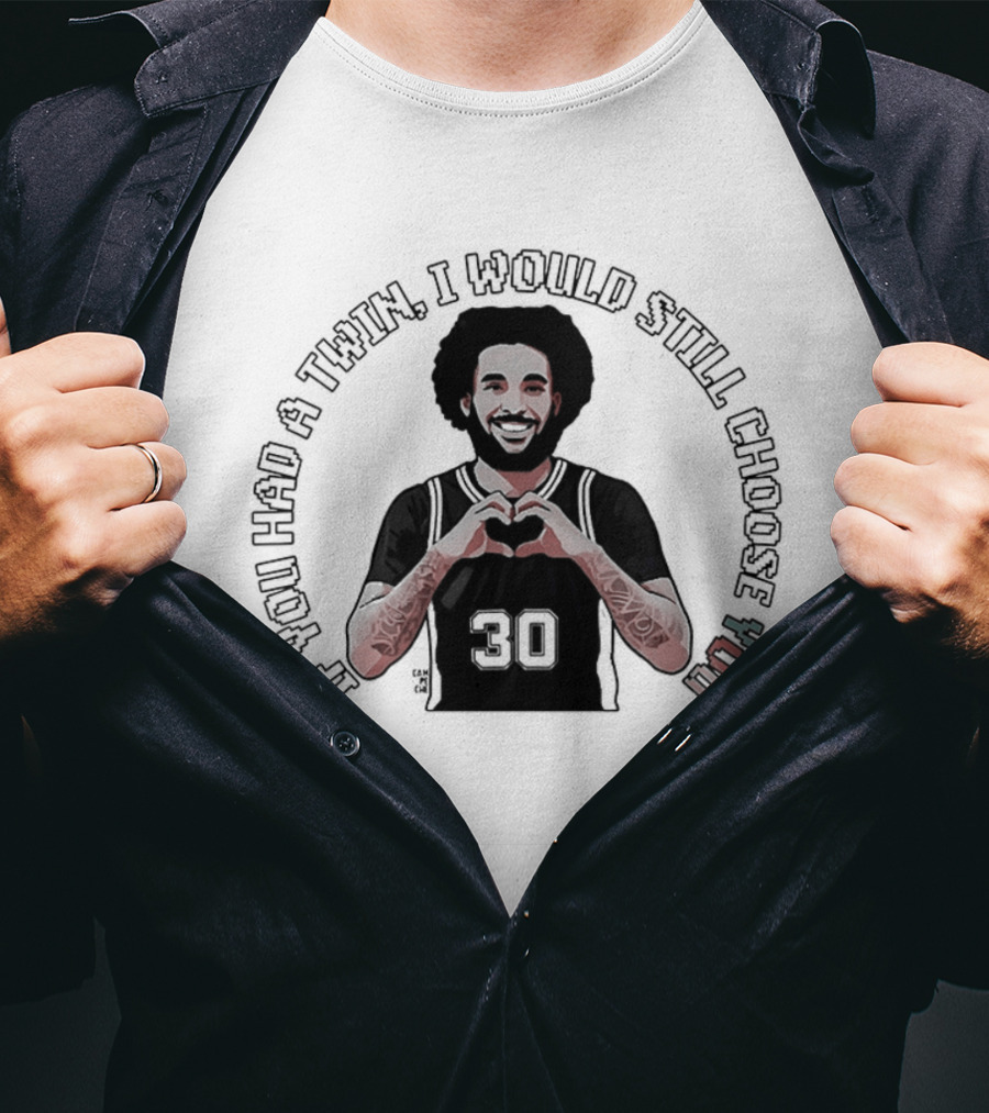 If You Had A Twin I Would Still Choose You Julian Champagnie San Antonio Spurs NBA T-Shirt