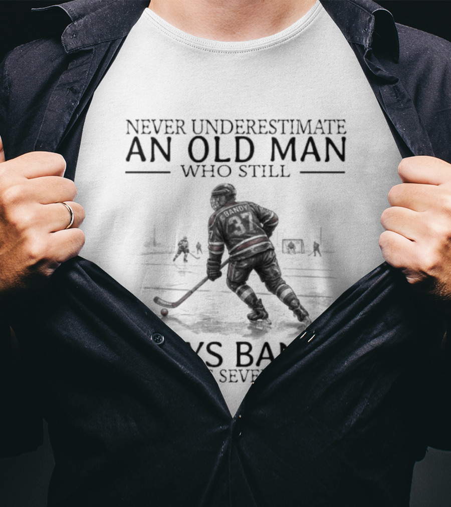 Never Underestimate An Old Man Who Still Plays Bandy In His Seventies T-Shirt