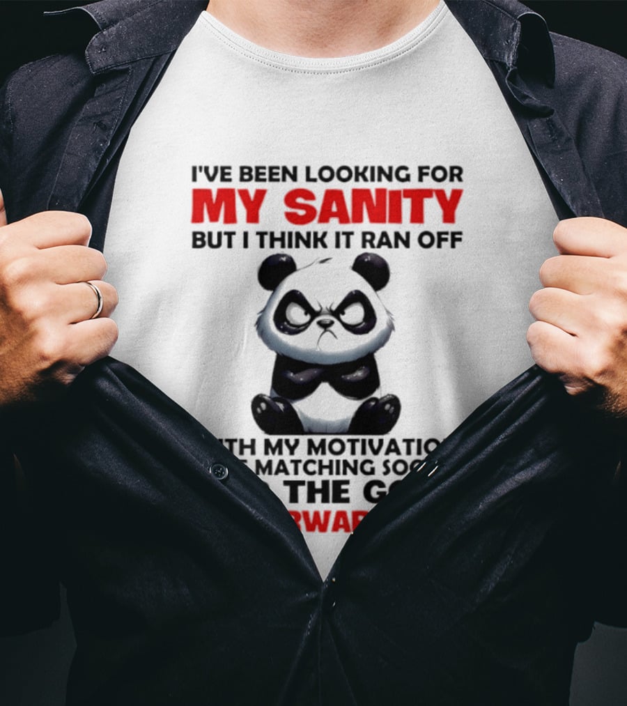 I've Been Looking For My Sanity Funny Panda Ran Off With Motivation And Tupperware Lids T-Shirt
