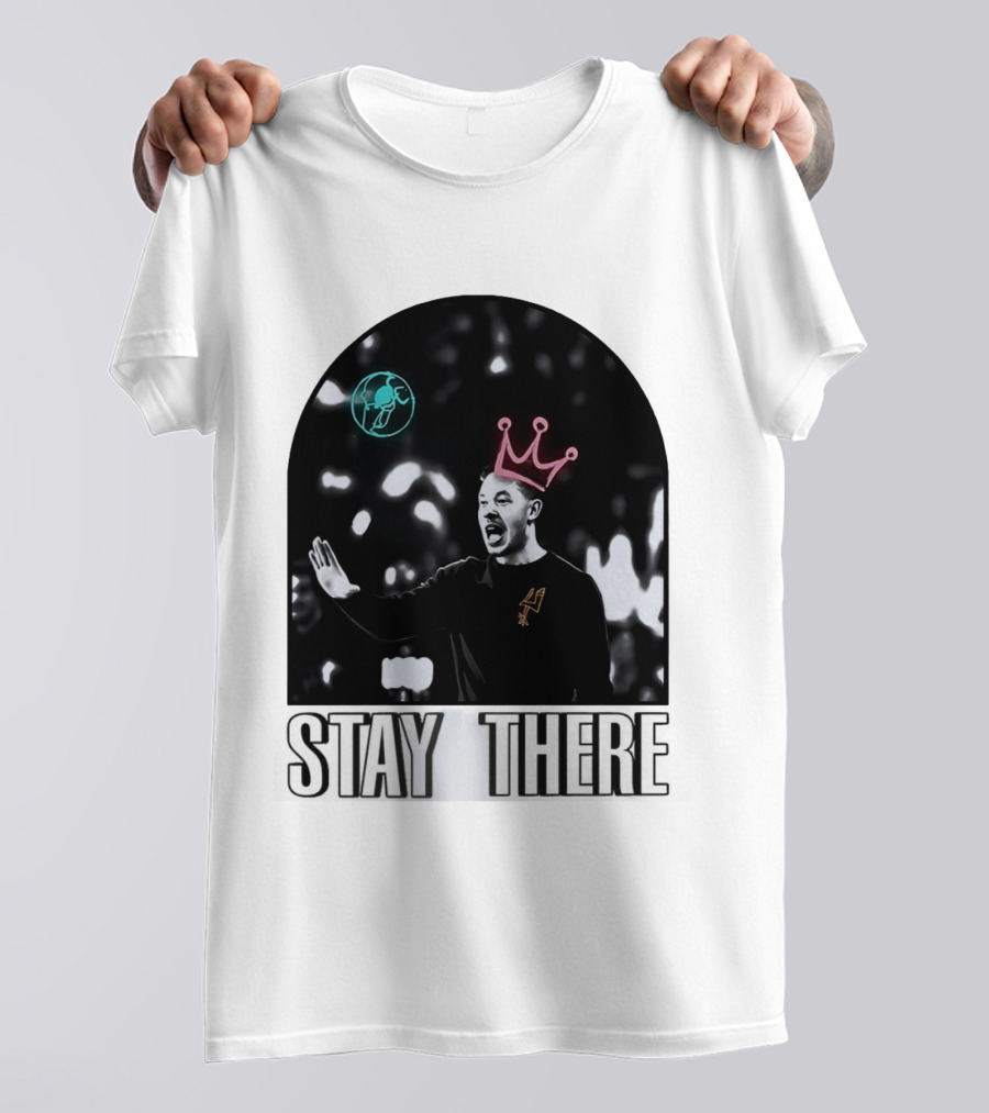 Stay There King Mitch Johnson San Antonio Spurs Coach NBA T-Shirt