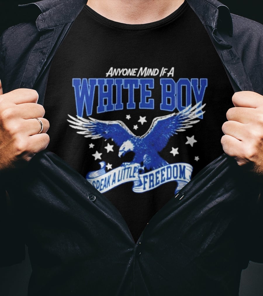 Anyone Mind If A White Boy White Eagle Speak A Little Freedom Stars T-Shirt