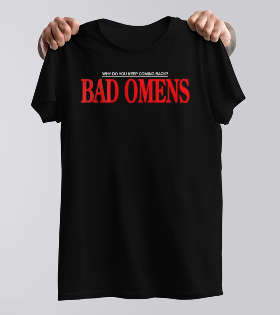 Bad Omens Why Do You Keep Coming Back Feel Love Tour 2026 T-Shirt