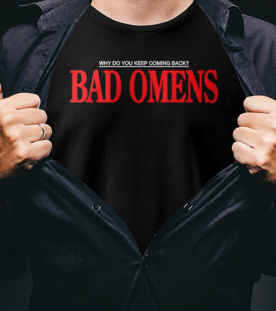 Bad Omens Why Do You Keep Coming Back Feel Love Tour 2026 T-Shirt
