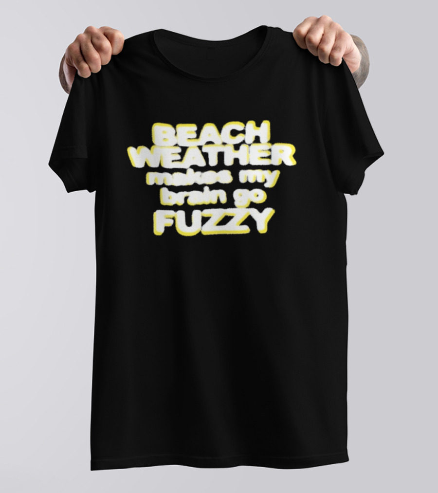 Beach Weather Makes My Brain Go Fuzzy Summer Vibes T-Shirt