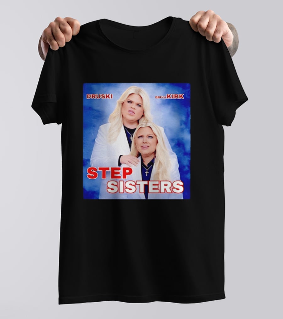 Druski Erika Kirk Step Sisters T-Shirt