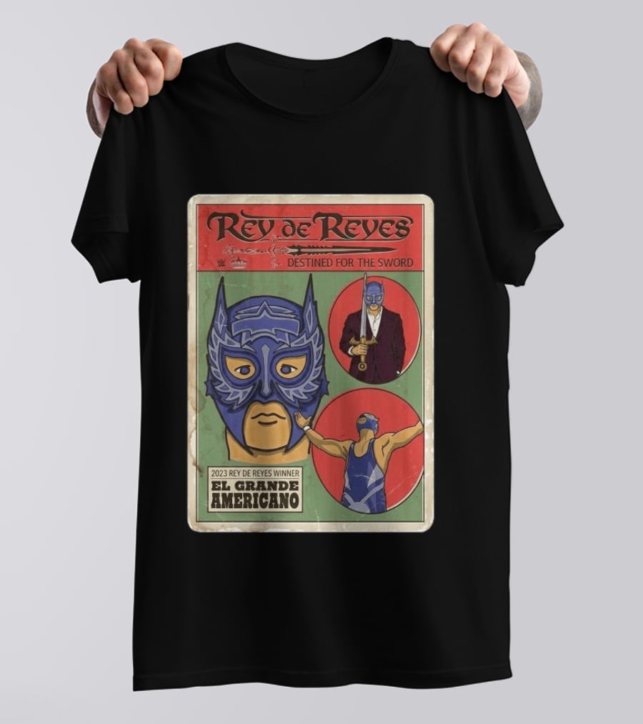 Rey De Reyes Destined For The Sword 2023 Winner El Grande Americano WWE Lucha Libre T-Shirt