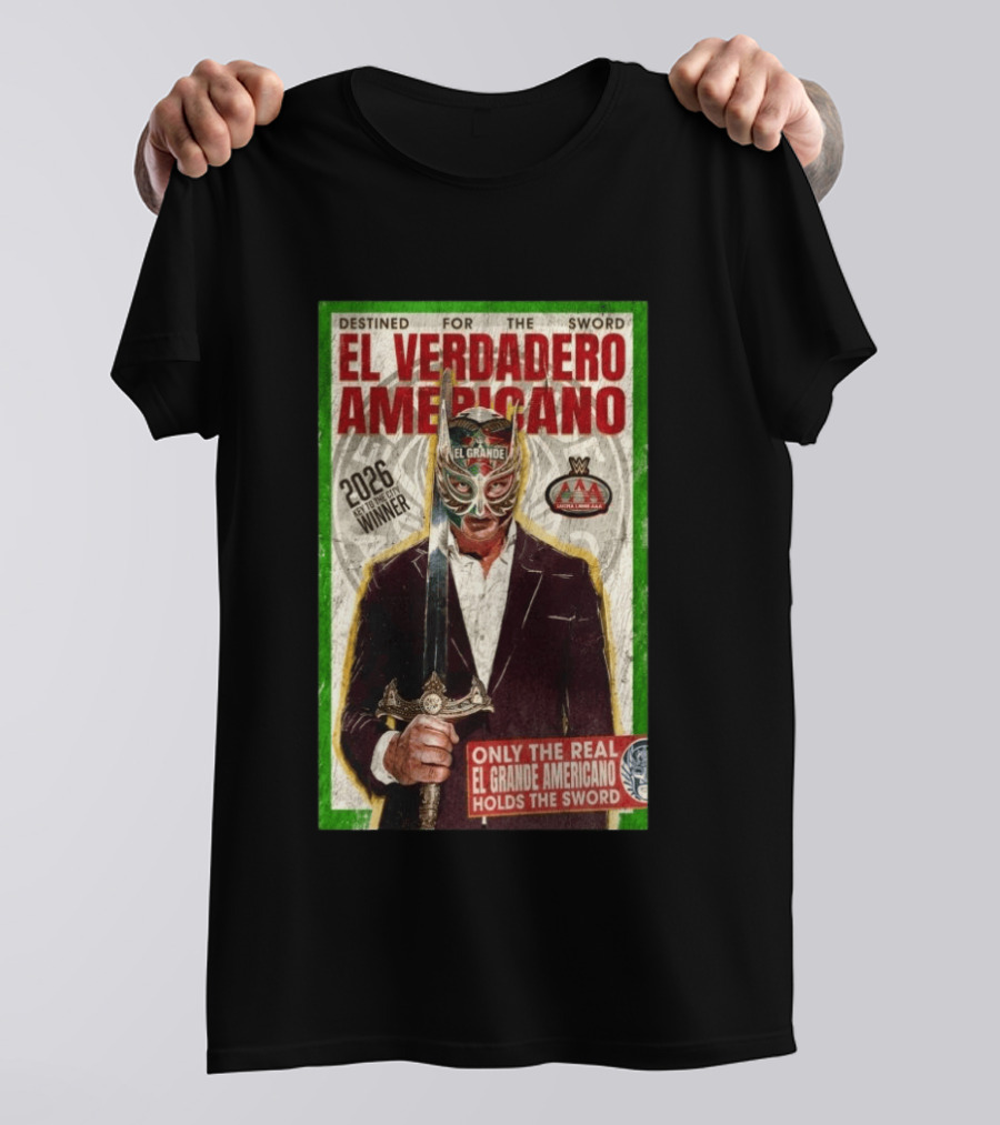2026 Rey De Reyes Winner El Verdadero Americano El Grande Only The Real Holds The Sword AAA T-Shirt