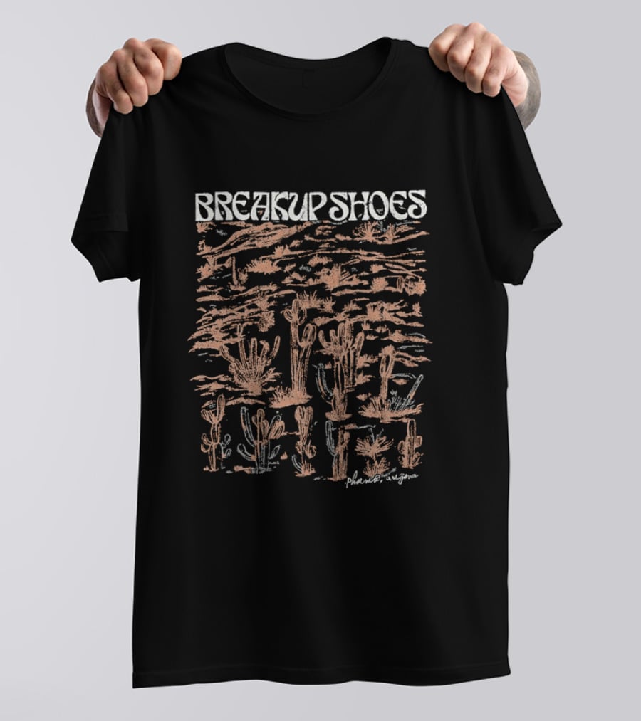 Breakup Shoes Phoenix Arizona Desert Cactus Landscape T-Shirt