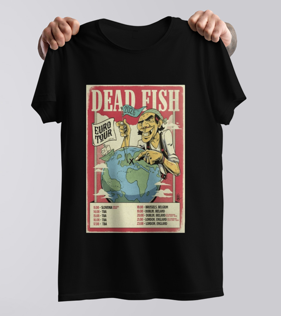 Dead Fish Euro Tour 2026 Slovenia Belgium Ireland England Concert Dates T-Shirt