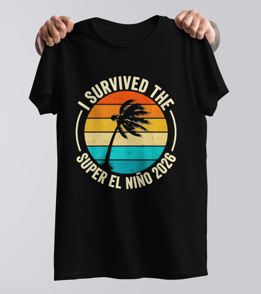 I Survived The Super El Nino 2026 Palm Tree Sunset T-Shirt