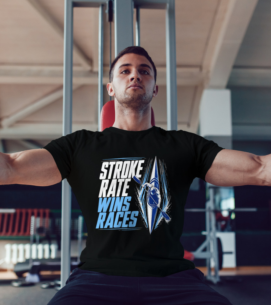 Stroke Rate Wins Races Kayak Paddle Power Motivation T-Shirt