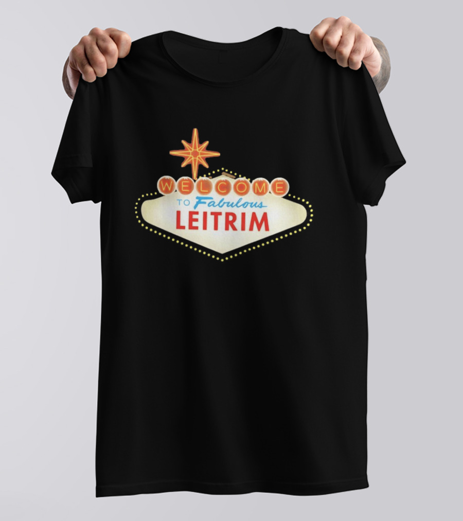 Welcome To Fabulous Leitrim Las Vegas Sign T-Shirt
