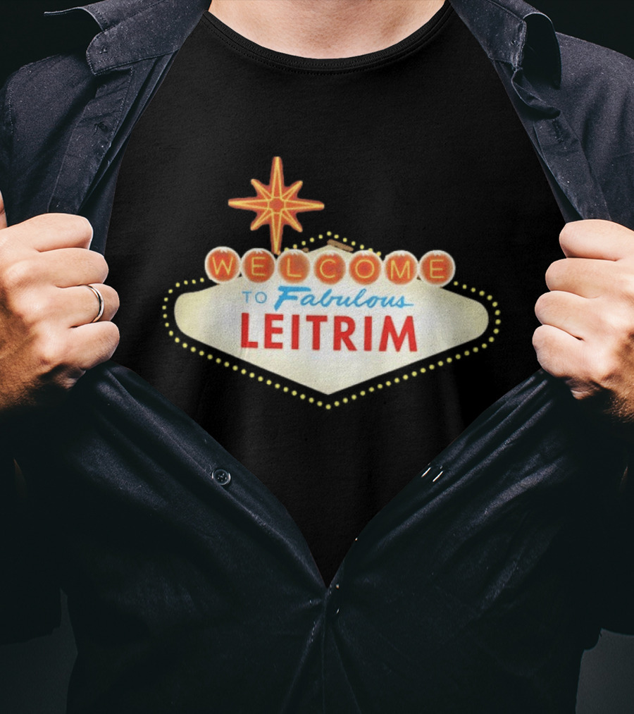 Welcome To Fabulous Leitrim Las Vegas Sign T-Shirt