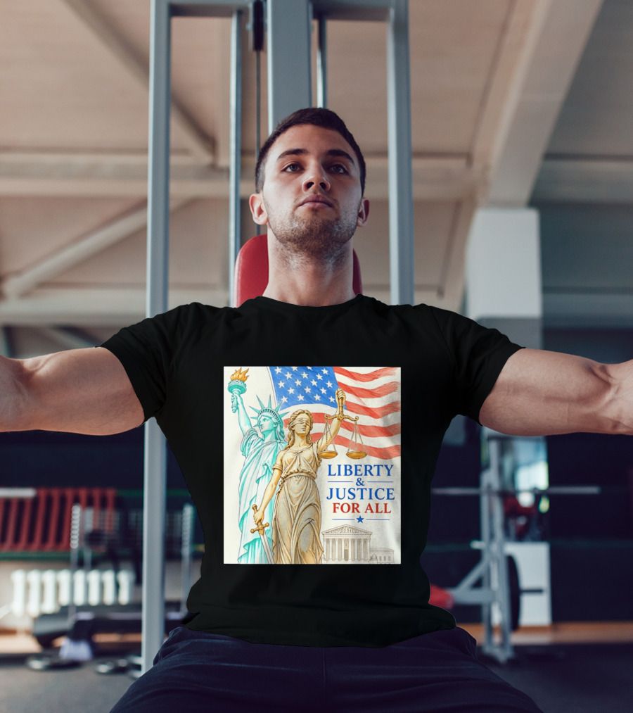 Liberty And Justice For All American Flag Statue Of Liberty Blindfolded Lady Justice Scales US Supreme Court T-Shirt
