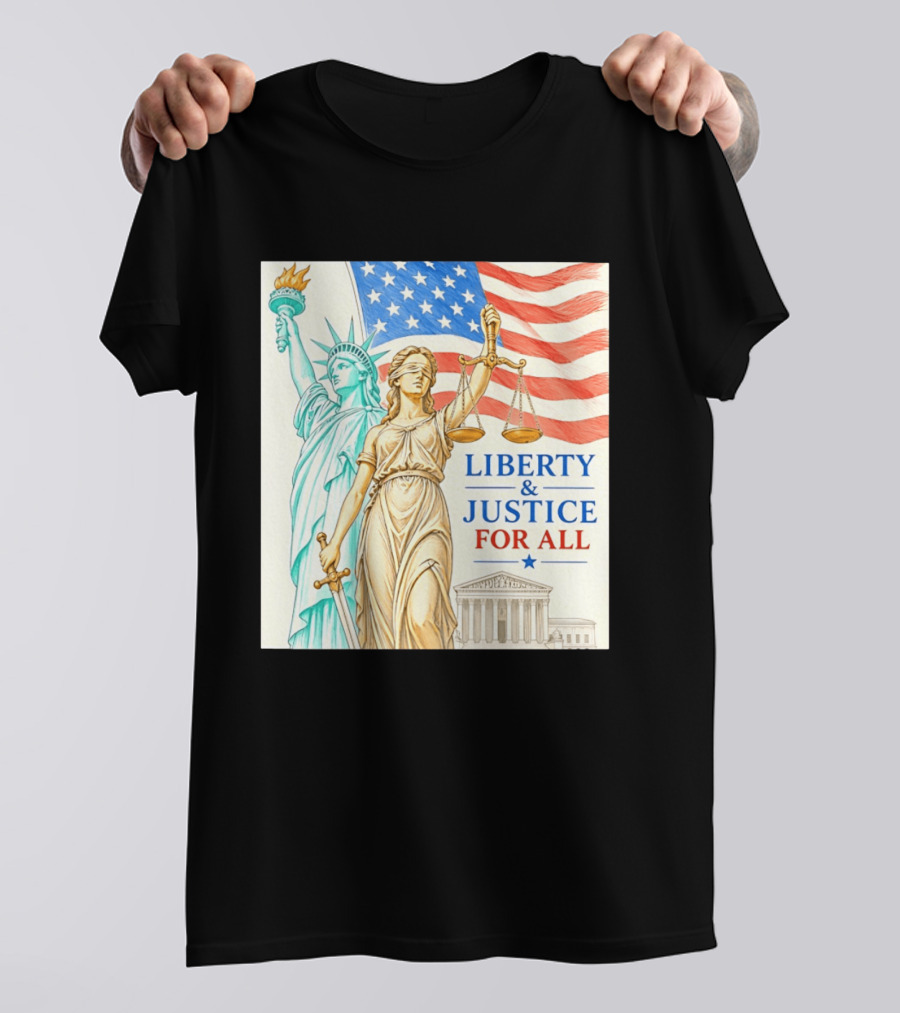 Liberty And Justice For All American Flag Statue Of Liberty Blindfolded Lady Justice Scales US Supreme Court T-Shirt