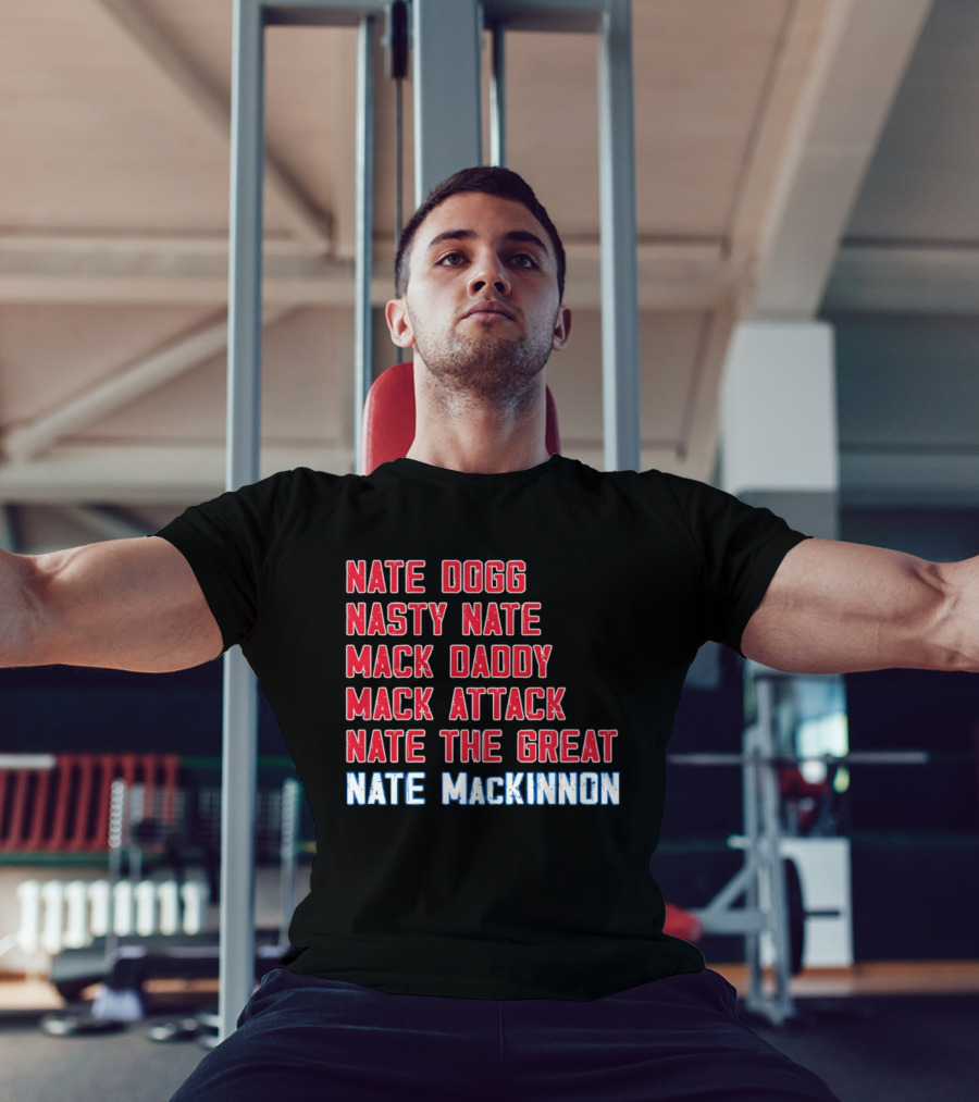 Nathan MacKinnon Nate Dogg Nasty Nate Mack Daddy Mack Attack Nate The Great T-Shirt