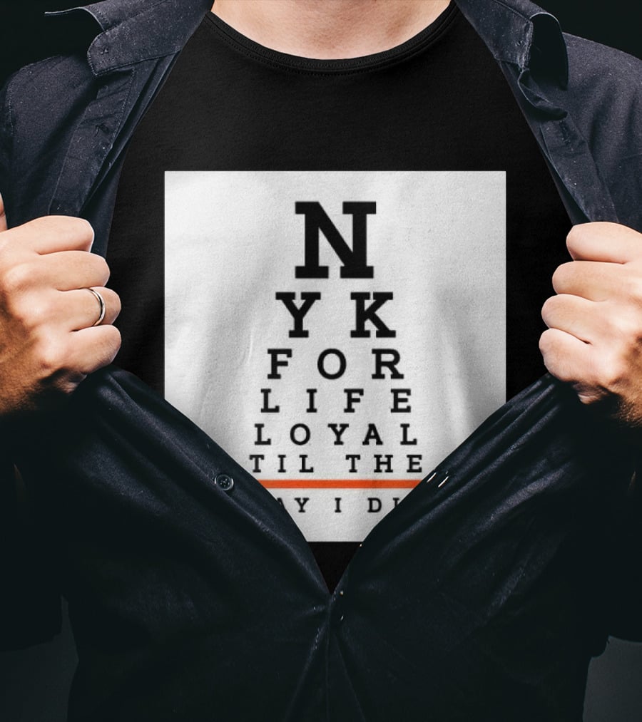 NY For Life Loyal Til The Day I Die T-Shirt