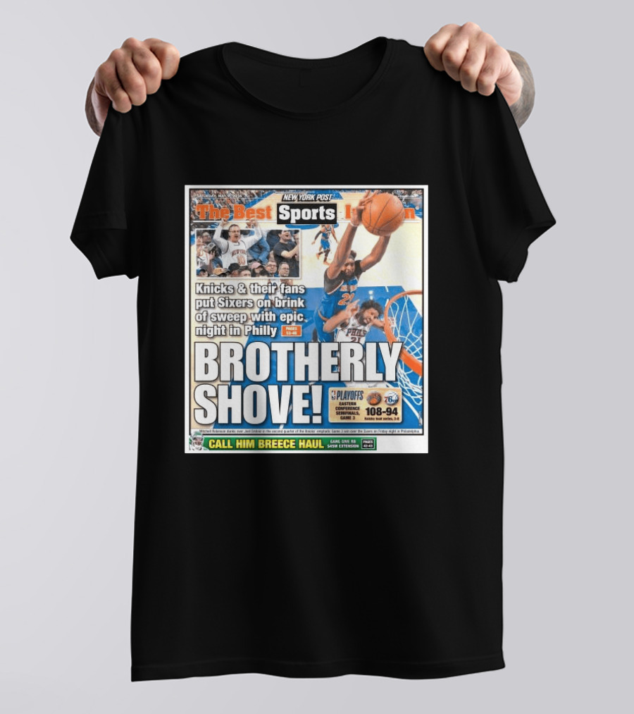New York Post Sports Knicks Fans Put Sixers On Brink With Philly Brotherly Shove NBA Playoffs 2023 T-Shirt