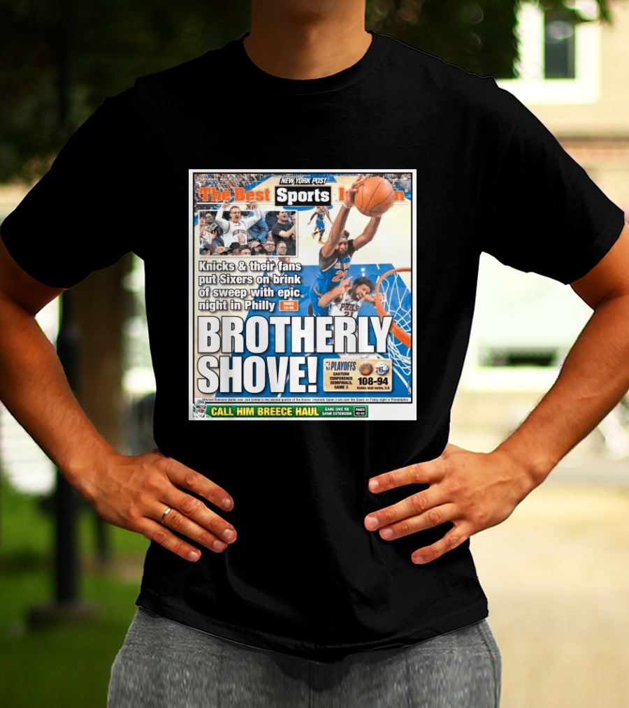 New York Post Sports Knicks Fans Put Sixers On Brink With Philly Brotherly Shove NBA Playoffs 2023 T-Shirt