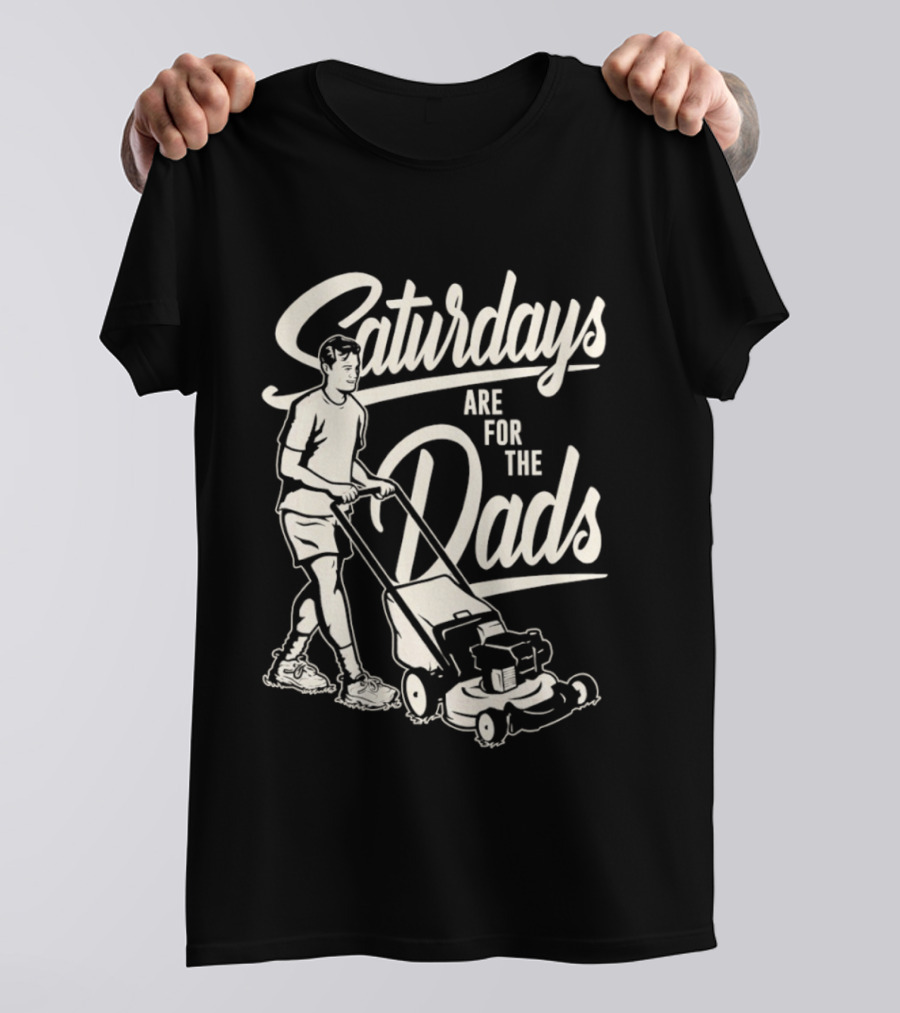 Saturdays Are For The Dads Mow Lawn Mower Humor T-Shirt