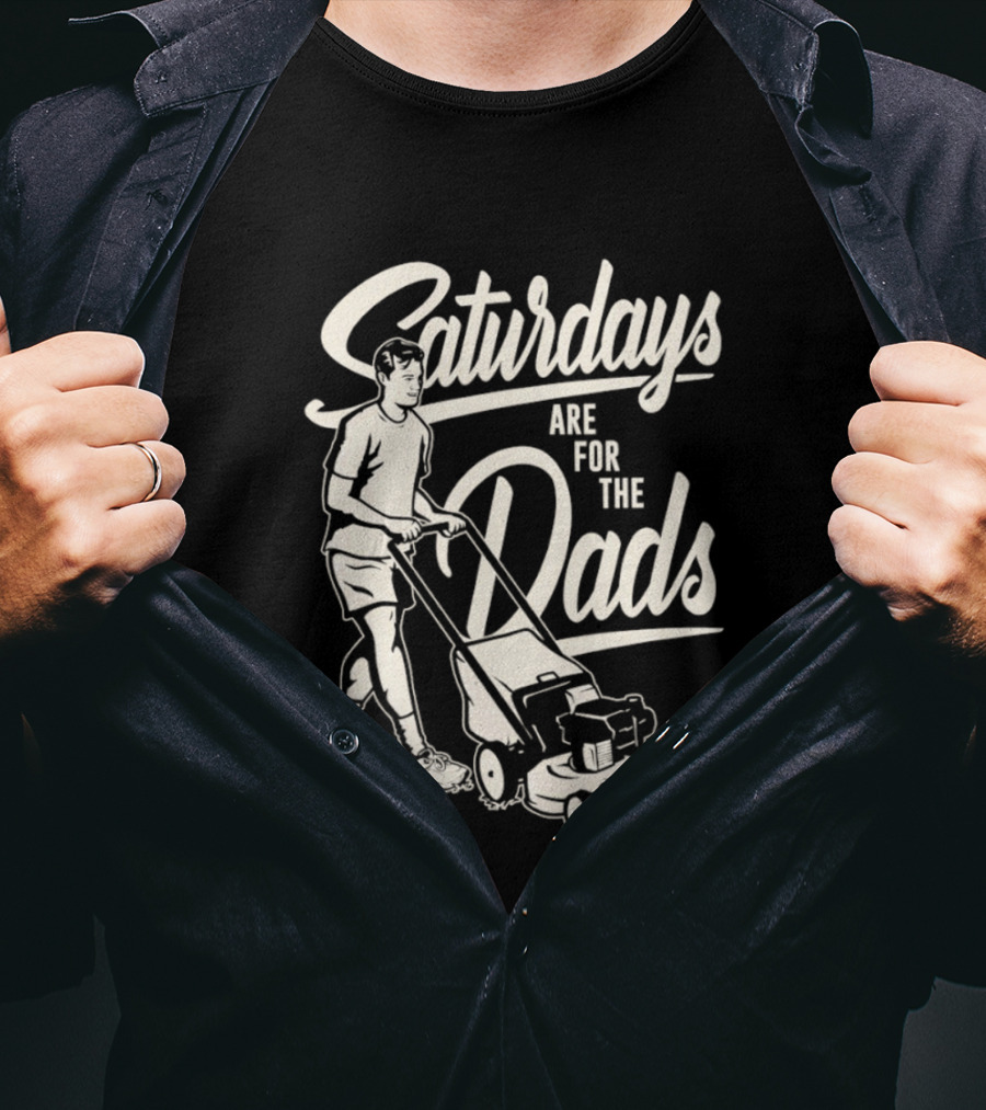 Saturdays Are For The Dads Mow Lawn Mower Humor T-Shirt