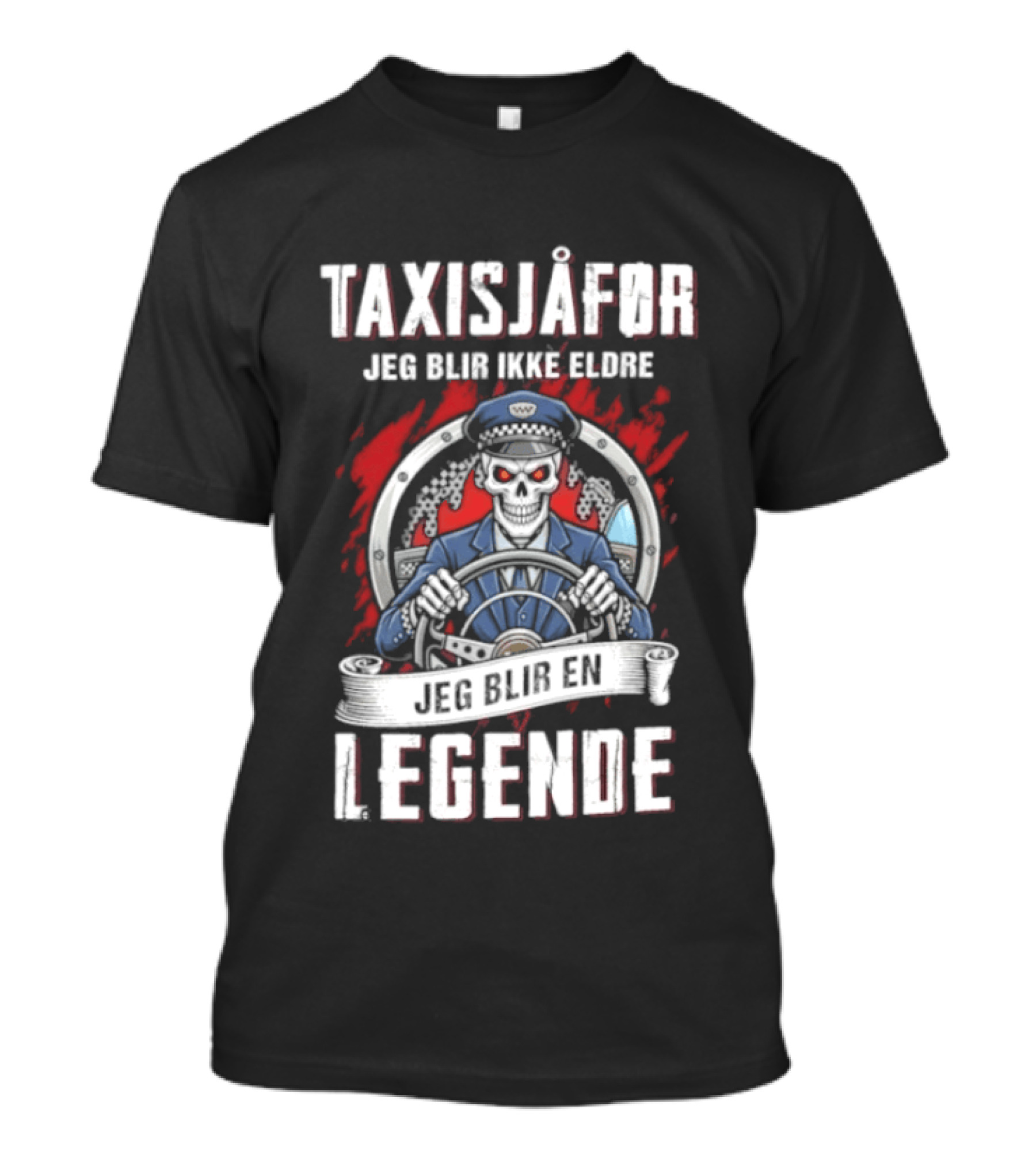 Taxisjafor Jeg Blir Ikke Eldre Jeg Blir En Legende Skull Steering Wheel Red Flame T-Shirt