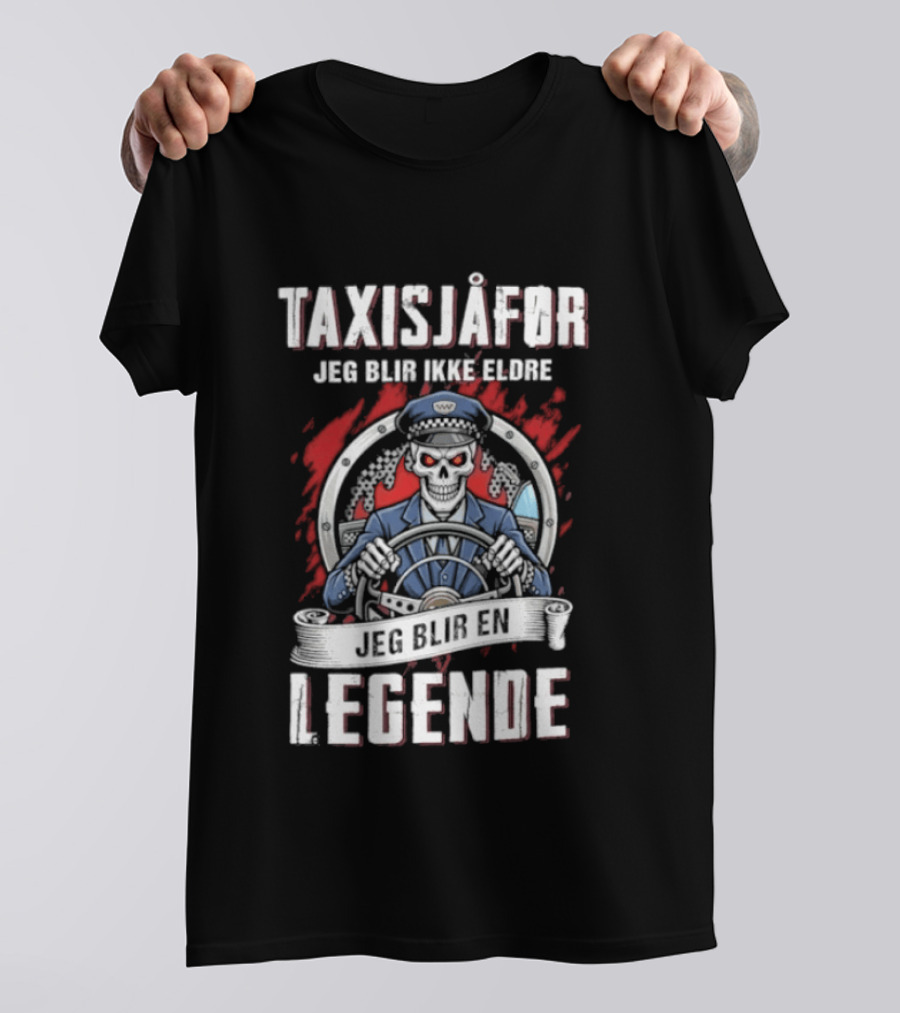 Taxisjafor Jeg Blir Ikke Eldre Jeg Blir En Legende Skull Steering Wheel Red Flame T-Shirt
