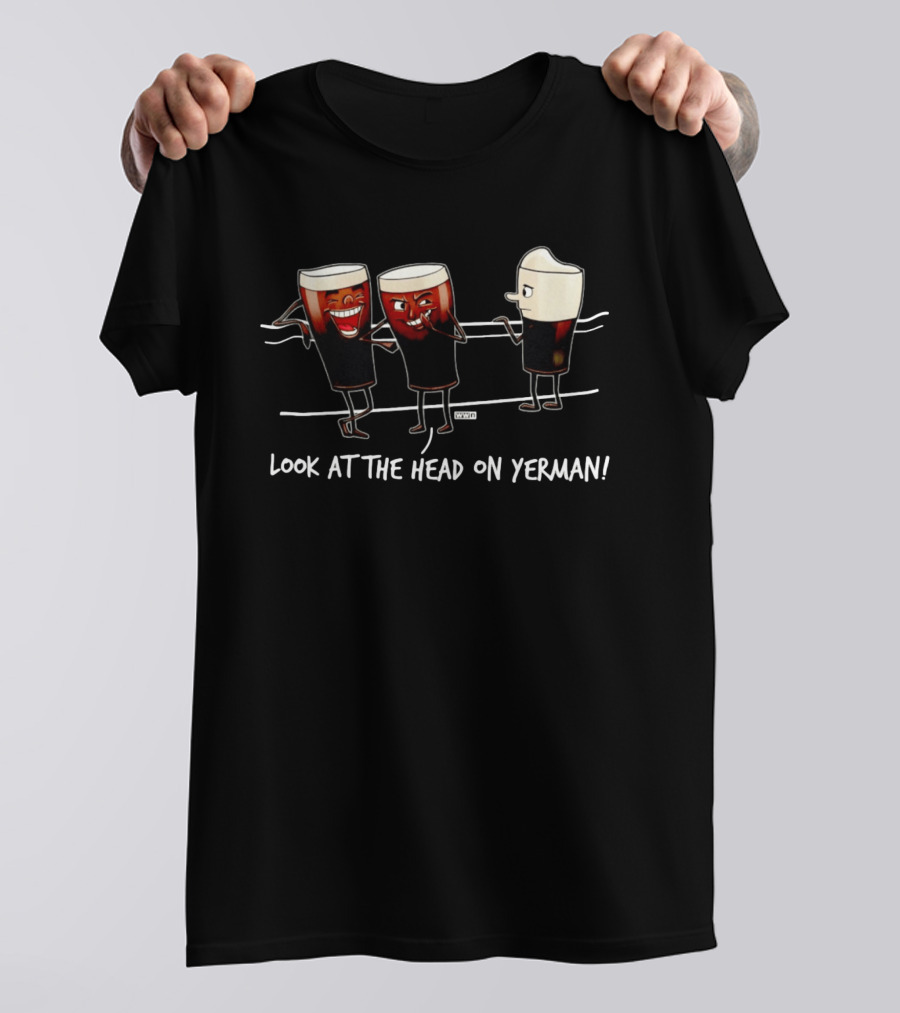 Look At The Head On Yerman Cartoon Beer Glasses Comedy T-Shirt