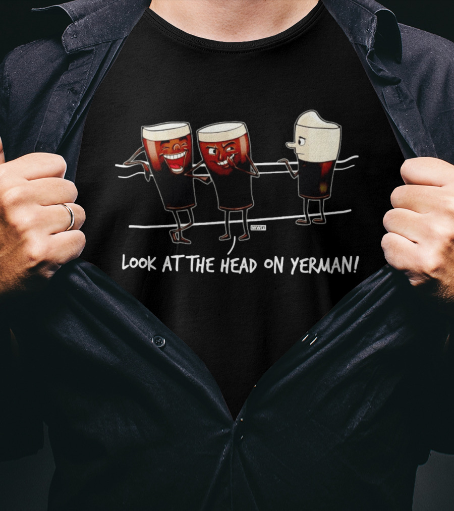Look At The Head On Yerman Cartoon Beer Glasses Comedy T-Shirt