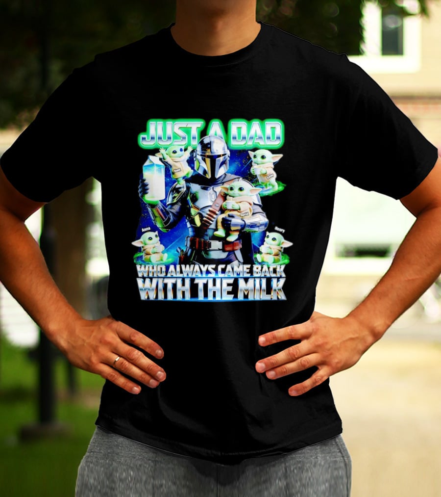 Just A Dad Who Always Came Back With The Milk Mandalorian Baby Yoda T-Shirt