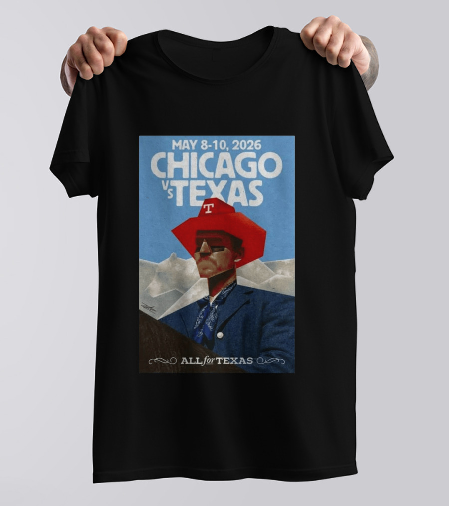 May 8 10 2026 Chicago Vs Texas All For Texas T-Shirt