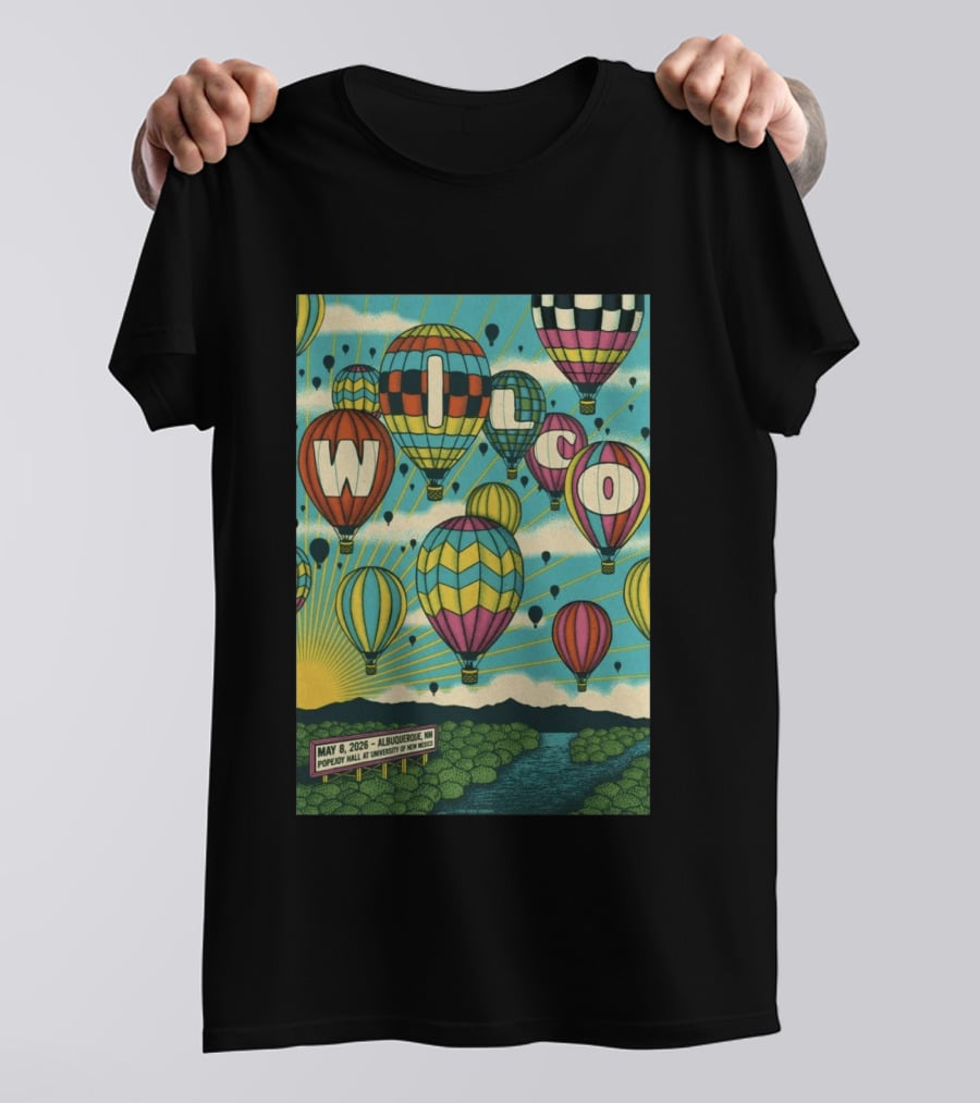 Wilco Hot Air Balloons Albuquerque NM May 8 2026 Popejoy Hall University Of New Mexico T-Shirt
