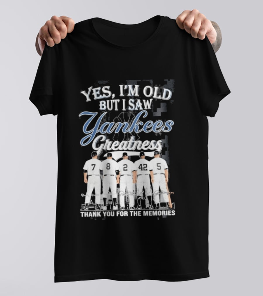 Yankees 2026 Yes Im Old But I Saw Greatness T-Shirt