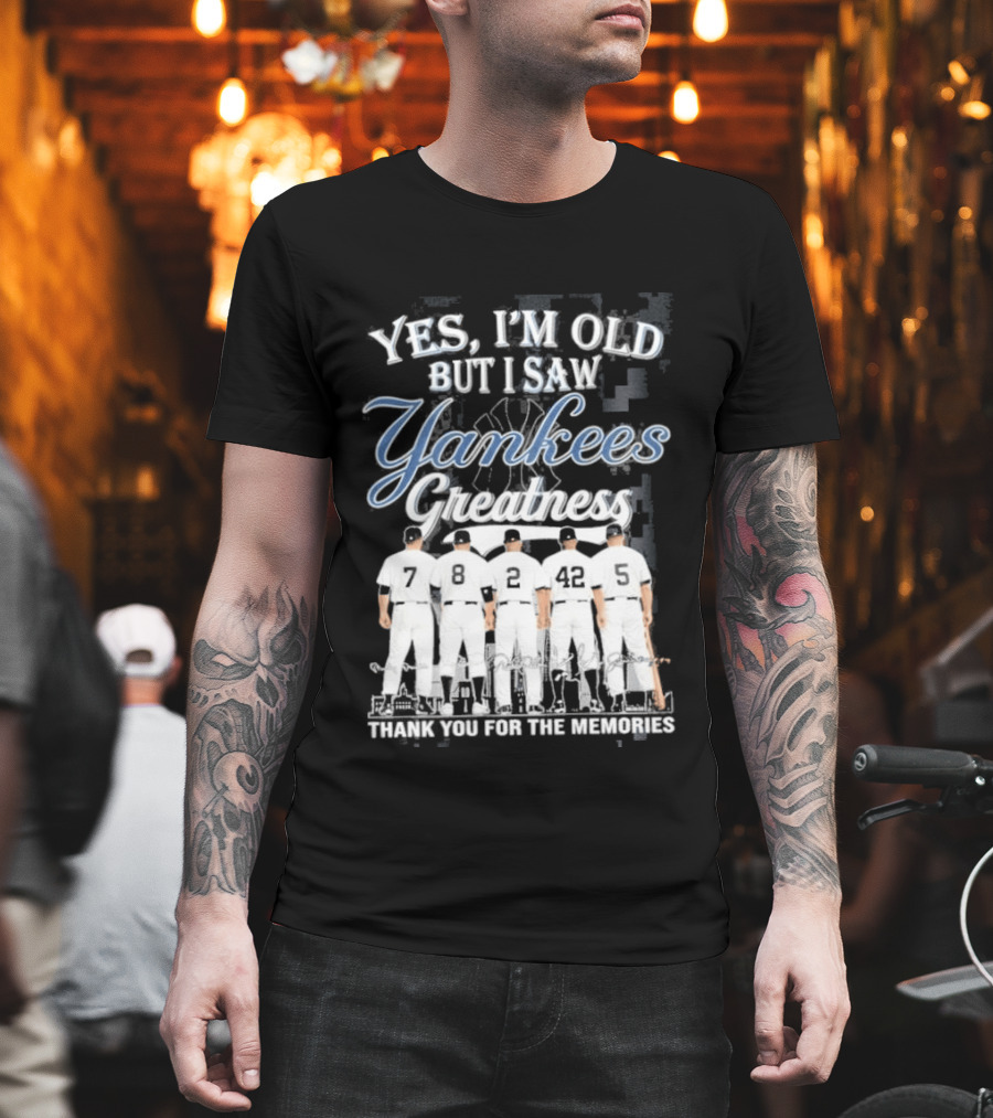 Yankees 2026 Yes Im Old But I Saw Greatness T-Shirt