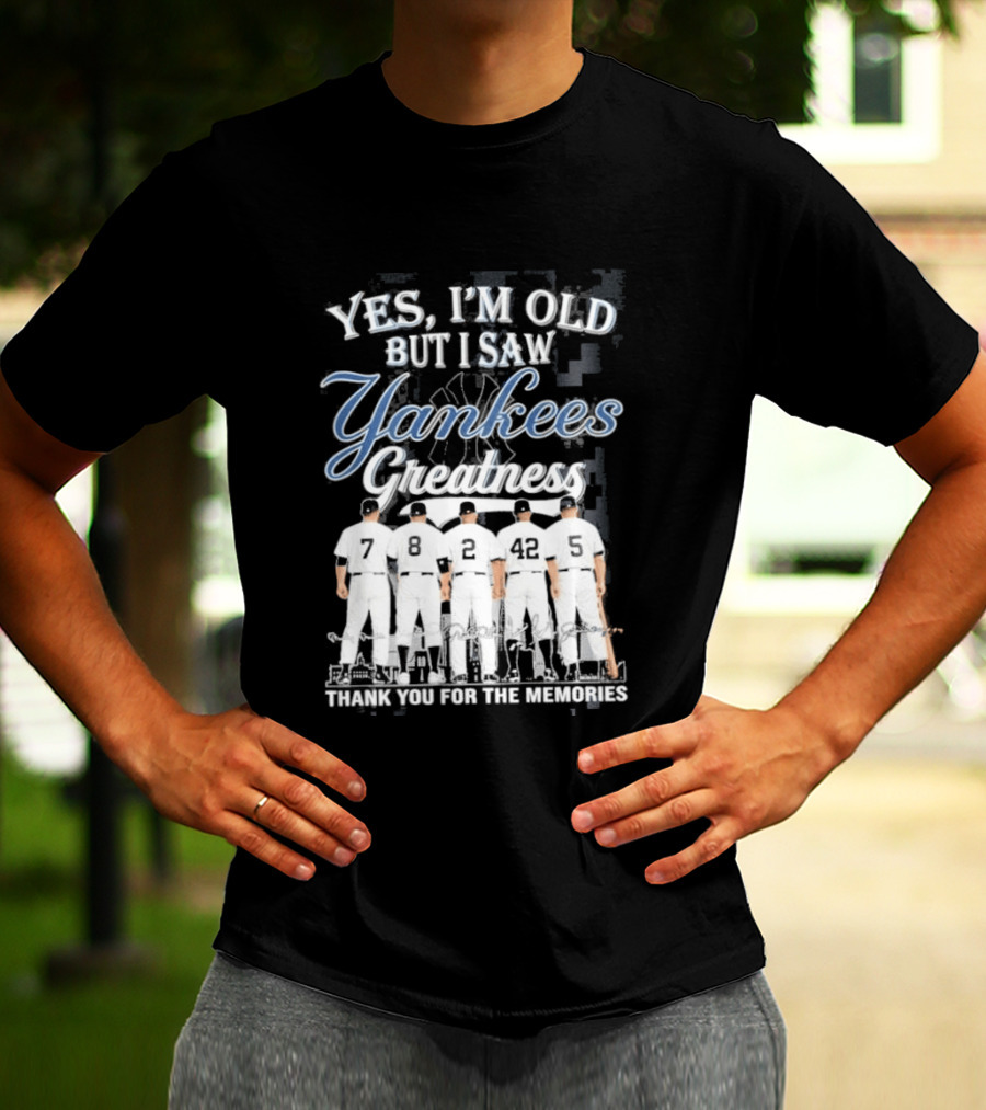 Yankees 2026 Yes Im Old But I Saw Greatness T-Shirt