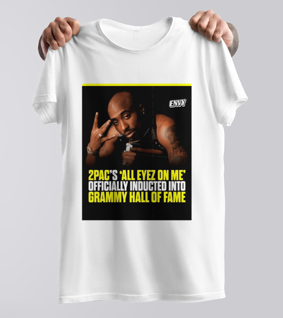 2Pac All Eyez On Me Grammy Hall Of Fame Induction Envy T-Shirt