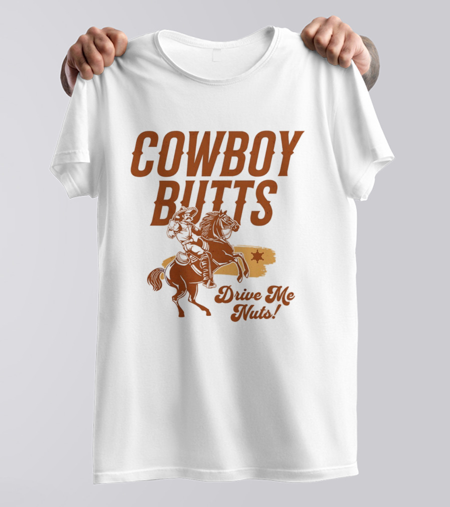 Cowboy Butts Drive Me Nuts Country Western Riding Star T-Shirt