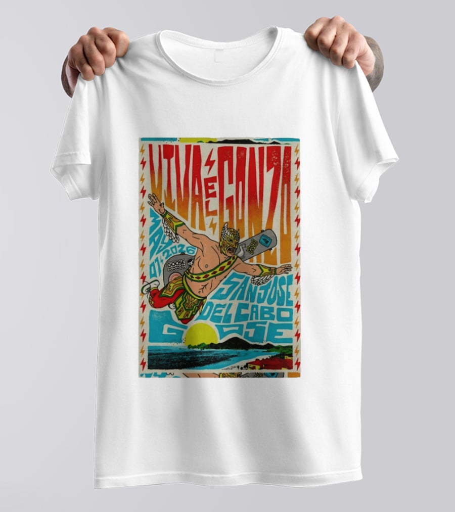 Viva El Gonzo Goose San José Del Cabo May 7 2026 T-Shirt