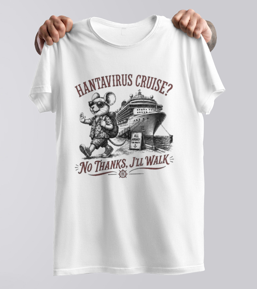 Hantavirus Cruise No Thanks I'll Walk Mouse Pirate Ship T-Shirt