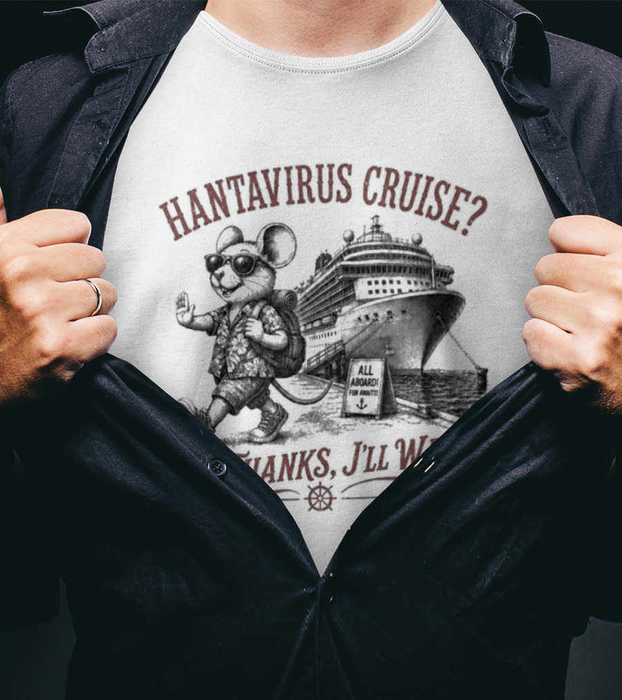 Hantavirus Cruise No Thanks I'll Walk Mouse Pirate Ship T-Shirt