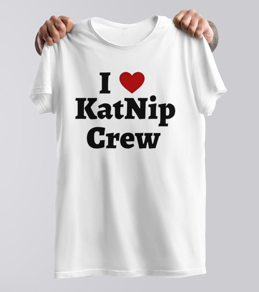 I Love Katnip Crew T-Shirt