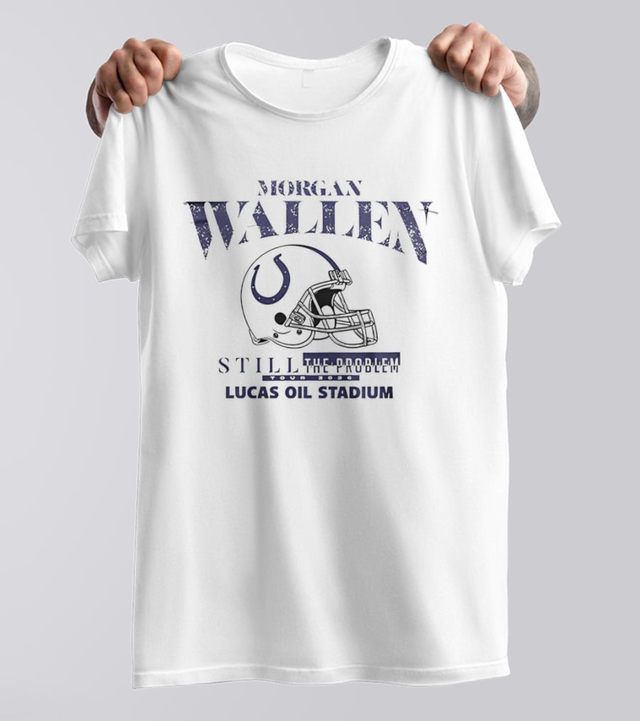 Morgan Wallen Still The Problem Tour 2026 Indianapolis Colts Helmet Lucas Oil Stadium T-Shirt