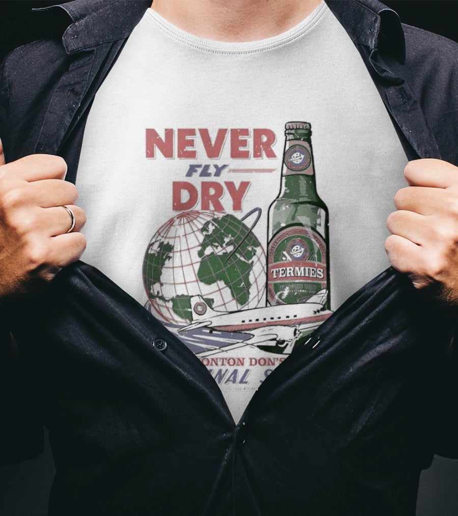 Never Fly Dry Wonton Don's Terminal Sodas Termis Globe And Bottle T-Shirt