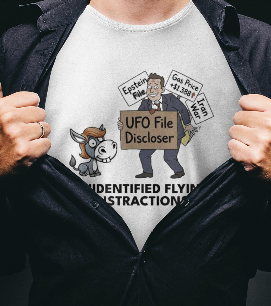 Unidentified Flying Distractions UFO File Discloser Epstein Didn't Kill Himself Gas Price $7.99 Iran War T-Shirt